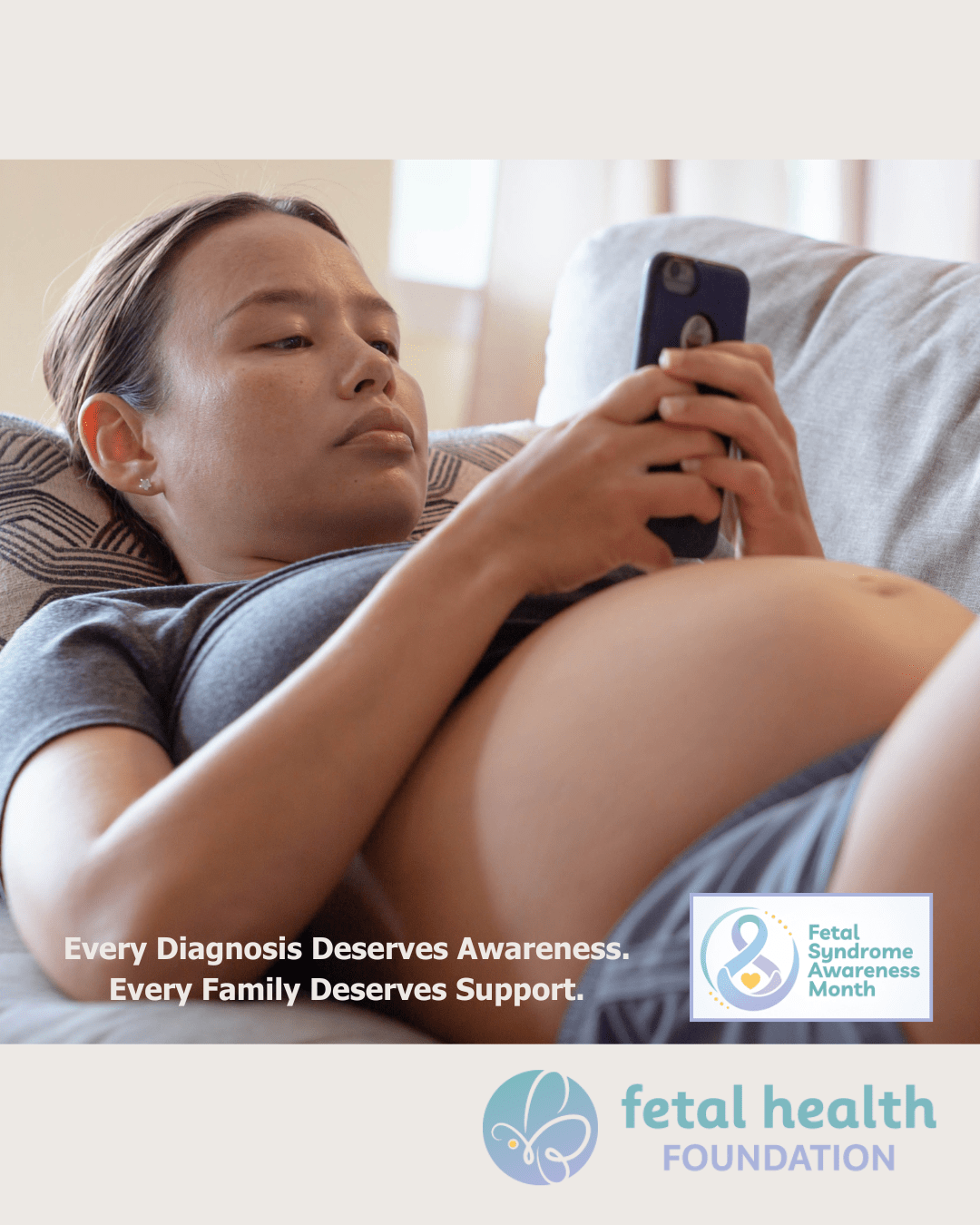 Untitled (1350 x 1080 px) (1080 x 1350 px) Every Diagnosis Deserves Awareness. Every Family Deserves Support. Fetal Syndrome Awareness Month.